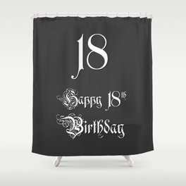 [ Thumbnail: Happy 18th Birthday - Fancy, Ornate, Intricate Look Shower Curtain ]