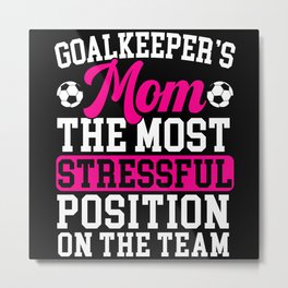 Goalkeeper's Mom Mothers Day Sport Lover Soccer Metal Print | Soccer Mom, Mothers Day, Mother, Motherly Love, Mother In Law, Goalkeeper, Mommies, Graphicdesign, Oma, Motherhood 