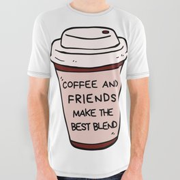 coffee and friends make the perfect blend All Over Graphic Tee