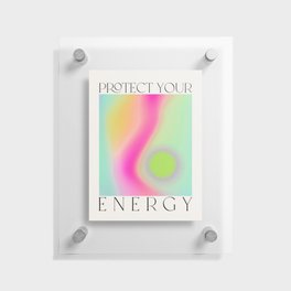 Protect Your Energy Floating Acrylic Print
