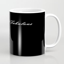 Classy and Fabulous Coffee Mug