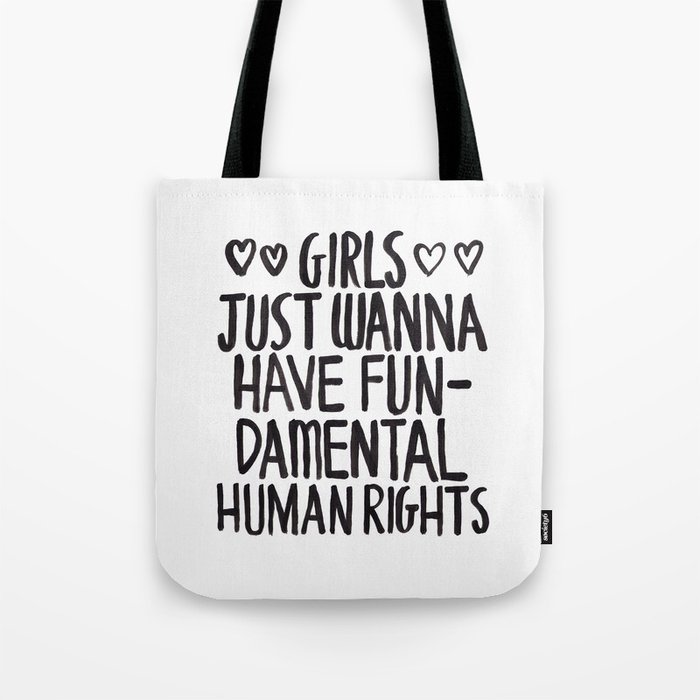 Girls Just Wanna Have Fun(damental Human Rights) Tote Bag