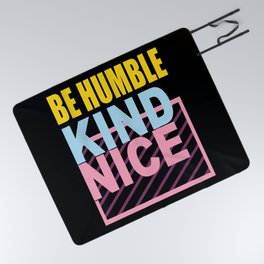 Be Humble Kind Nice Picnic Blanket