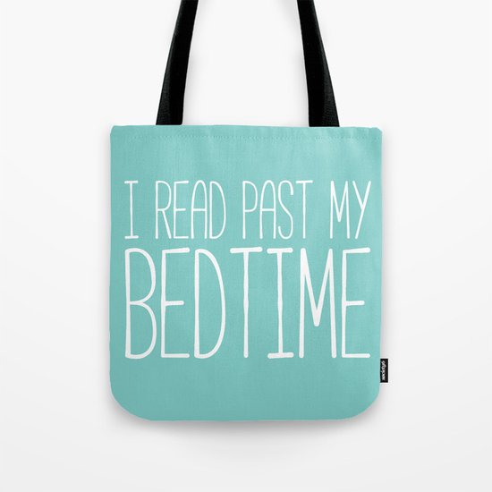 I read past my bedtime. Tote Bag