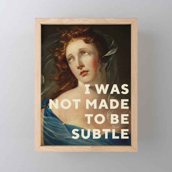 I Was Not Made To Be Subtle Framed Mini Art Print