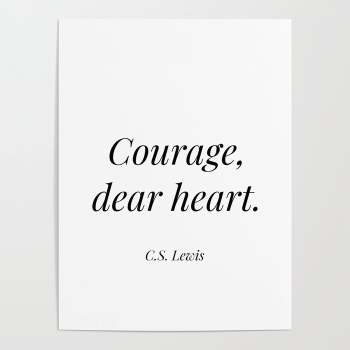 Courage, dear heart - C.S Lewis Poster