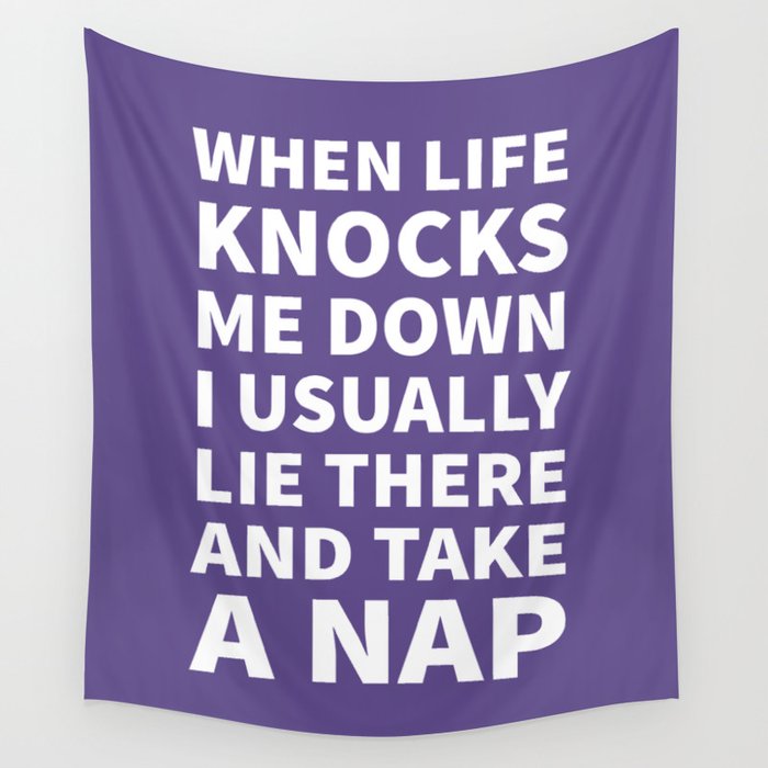 When Life Knocks Me Down I Usually Lie There and Take a Nap (Ultra Violet) Wall Tapestry