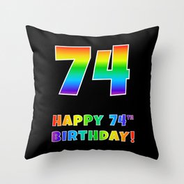 [ Thumbnail: HAPPY 74TH BIRTHDAY - Multicolored Rainbow Spectrum Gradient Throw Pillow ]