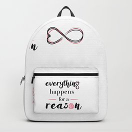 Everything Happens for a Reason Backpack