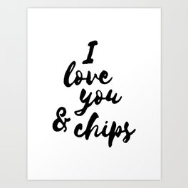 I love you and chips... Art Print