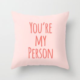 You're My Person - Pink Friend Quote Throw Pillow