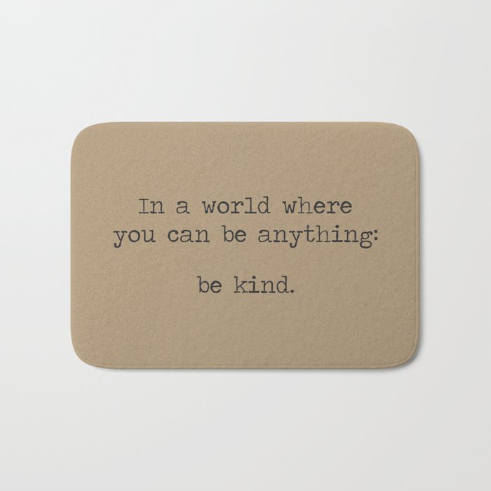 In A World Where You Can Be Anything Be Kind - minimalist industrial Kraft paper Bath Mat