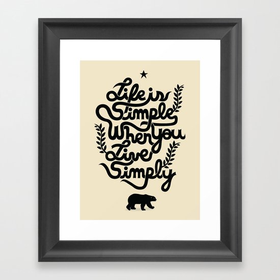 Life is simple Framed Art Print