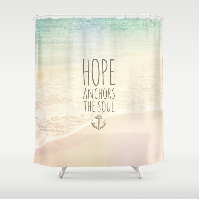 HOPE ANCHORS THE SOUL  Shower Curtain