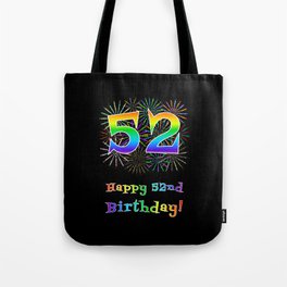 [ Thumbnail: 52nd Birthday - Fun Rainbow Spectrum Gradient Pattern Text, Bursting Fireworks Inspired Background Tote Bag ]