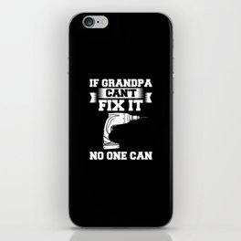 If Grandpa Can't Fix It Repair Drill Father's Day iPhone Skin