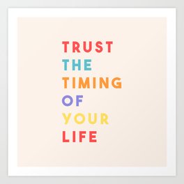 Trust the Timing of Your Life Art Print