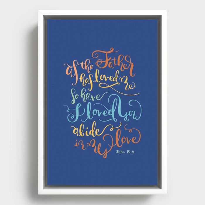 Abide In My Love - John 15:9  Framed Canvas