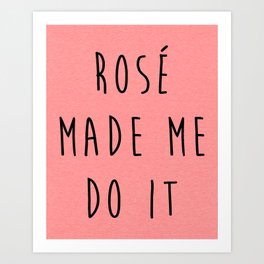 Rosé Do It Funny Quote Art Print