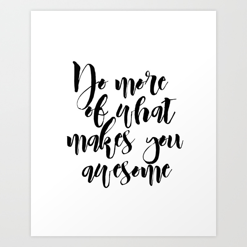 Do More Of What Makes You Happy Office Decor Motivational Quote Home Decor Be Happy Sign Love What Art Print By Lovelyprints Society6