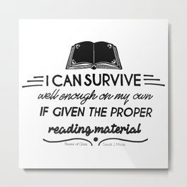 I can survive well enough on my own Metal Print | Acomaf, Illustration, Acotar, Celaenasardothien, Graphicdesign, Book, Digital, Books, Black and White, Acourtofmistandfury 