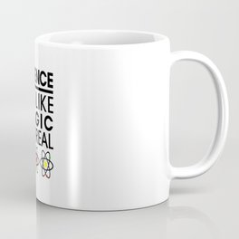SCIENCE IT'S LIKE MAGIC BUT REAL Coffee Mug