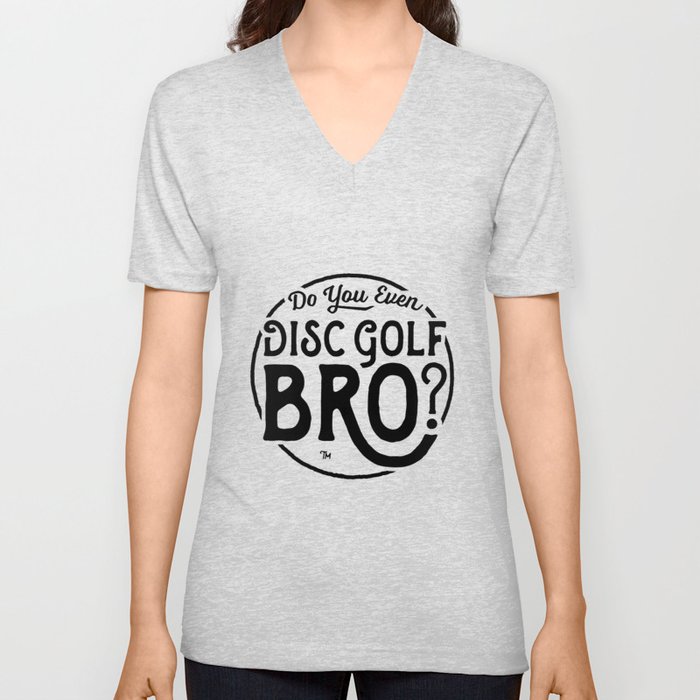 Disc Golf Bro? V Neck T Shirt