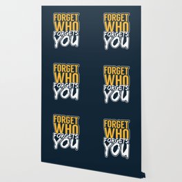 Forget who forgets you typography  Wallpaper