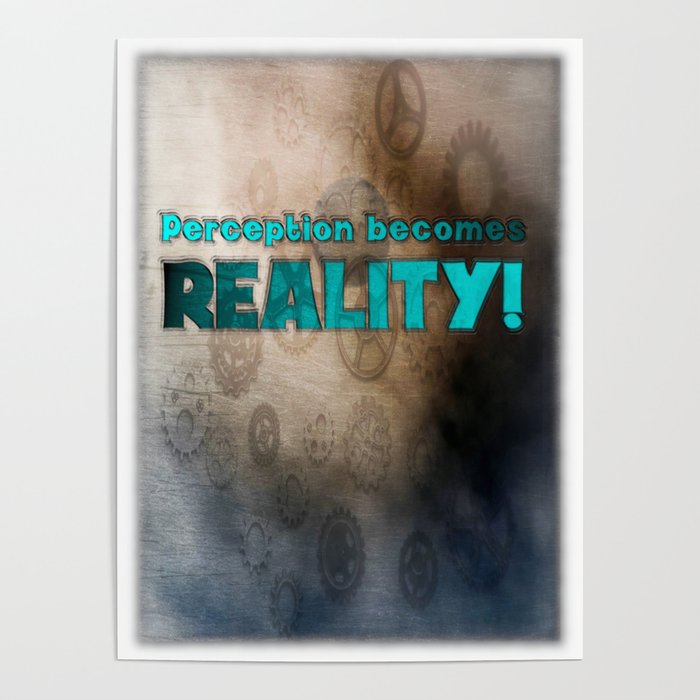 Perception Becomes Reality. Poster