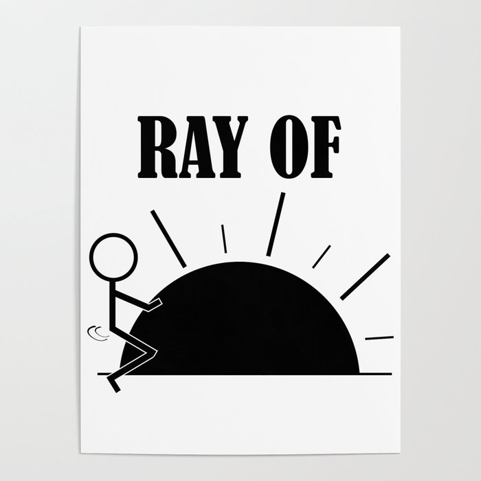 Ray Of Fucking Sunshine - Profanity - Sarcasm - Humor Humping Stickman Poster