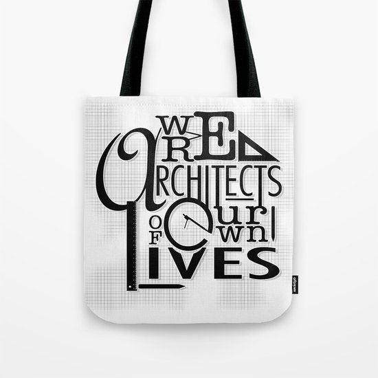 We Are Architects Of Our Own Lives Tote Bag