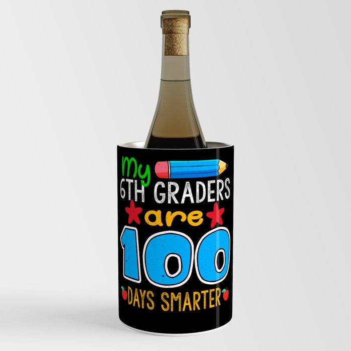 Days Of School 100th Day 100 Teacher 6th Grader Wine Chiller