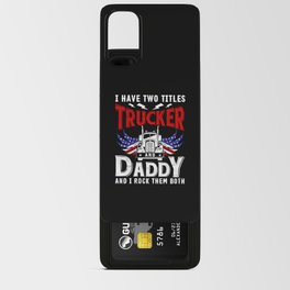 I Have Two Titles Trucker And Daddy Android Card Case