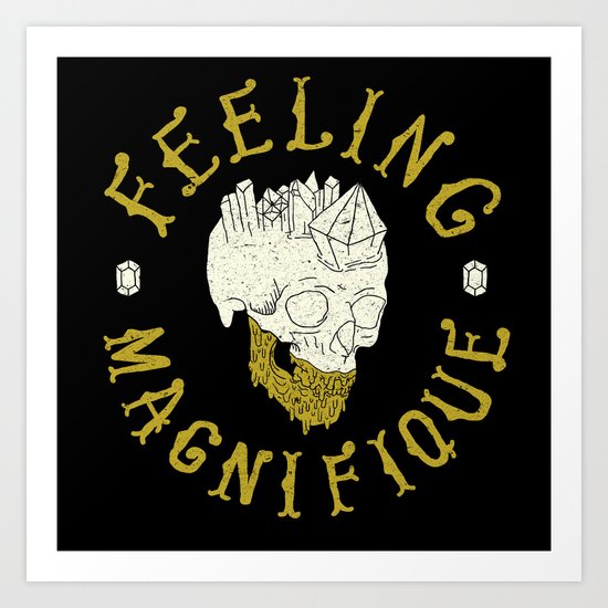Feeling Magnifique Art Print