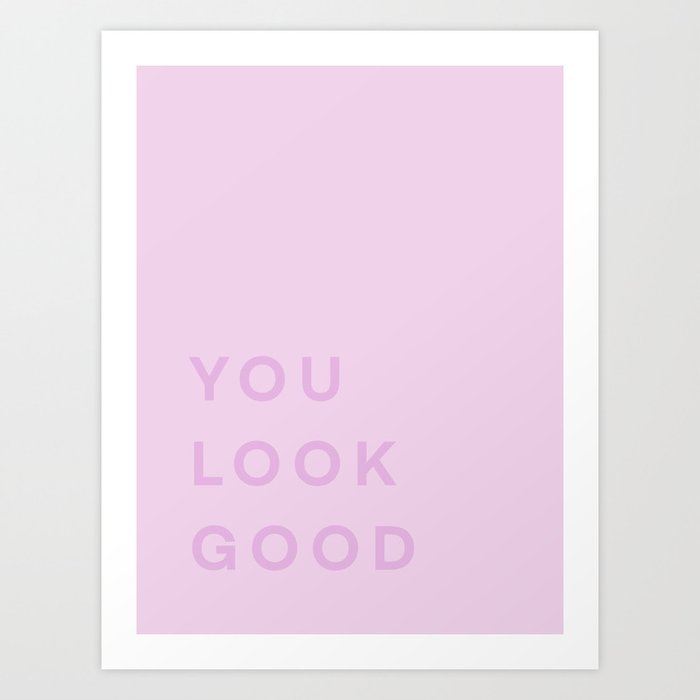 You Look Good - pink Art Print
