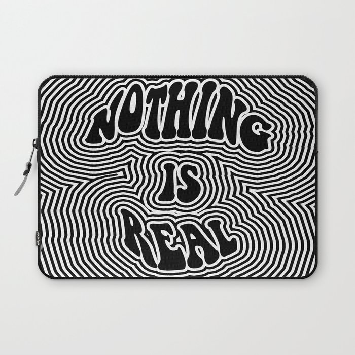 Nothing is Real Laptop Sleeve