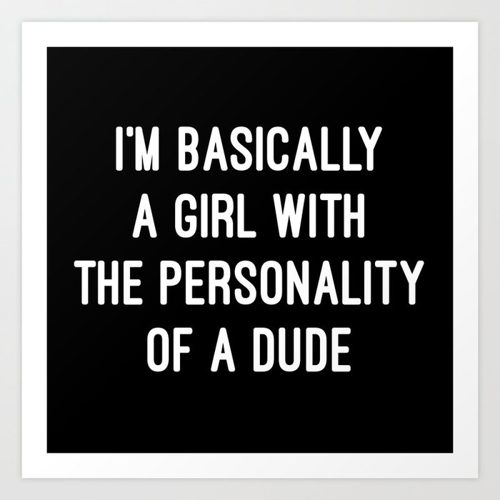 Girl Personality Dude Funny Quote Art Print
