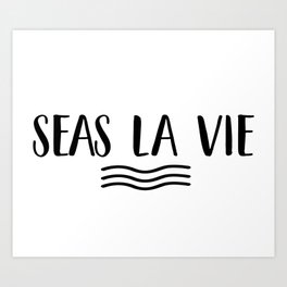 SEAS LA VIE play on C'est La Vie Simple Minimalist Design for Beach Lovers, Lake lovers, Water Art Print