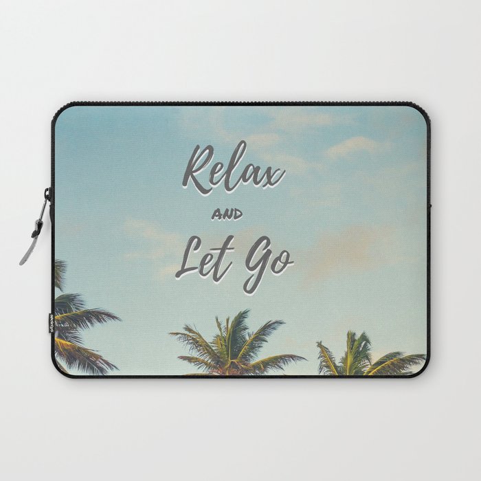 Relax And Let Go Laptop Sleeve By Stayinspired Society6