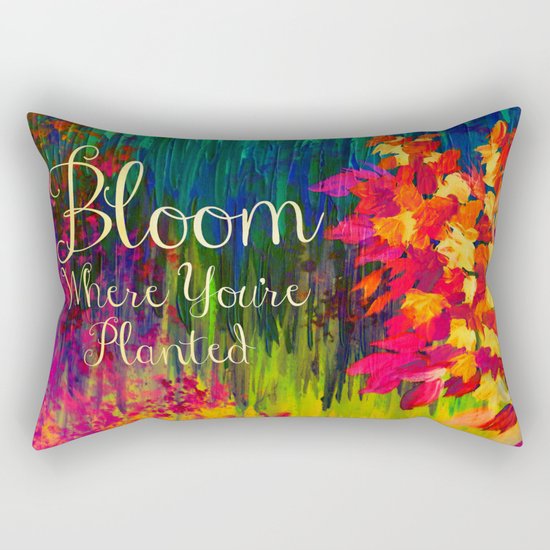 BLOOM WHERE YOU'RE PLANTED Floral Garden Typography Colorful Rainbow Abstract Flowers Inspiration Rectangular Pillow