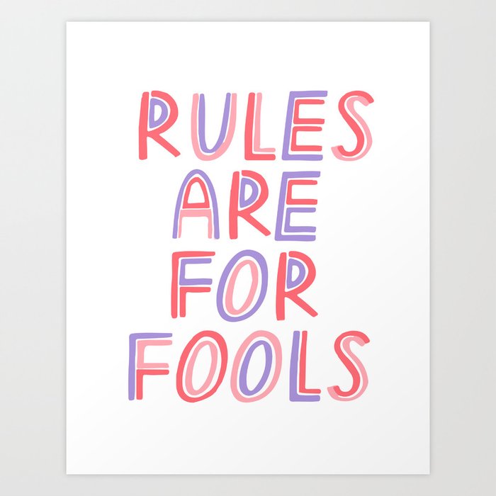Rules Are For Fools Art Print By Faldesigns Society6