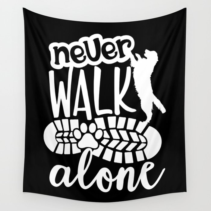 Never Walk Alone Dog Lover Quote Wall Tapestry