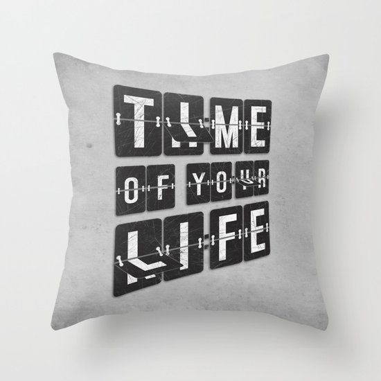 Time of Your Life Throw Pillow