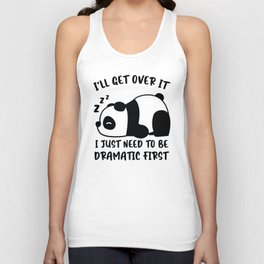 I´ll Get Over It I Just Need To Be Dramatic First Unisex Tank Top
