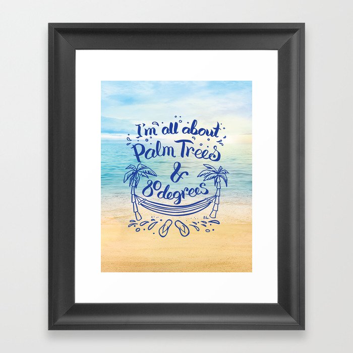 I'm all about Palm Trees & 80 degrees Framed Art Print