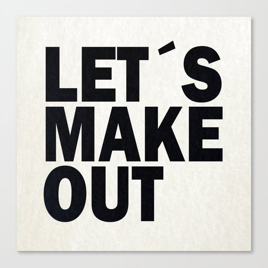 Let´s make out Canvas Print