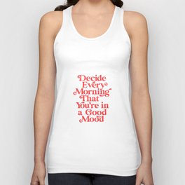 Decide Every Morning That You're in a Good Mood Unisex Tank Top