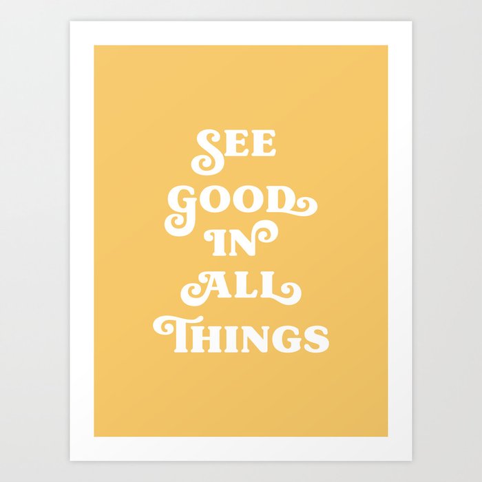 See good in all things (yellow tone) Art Print