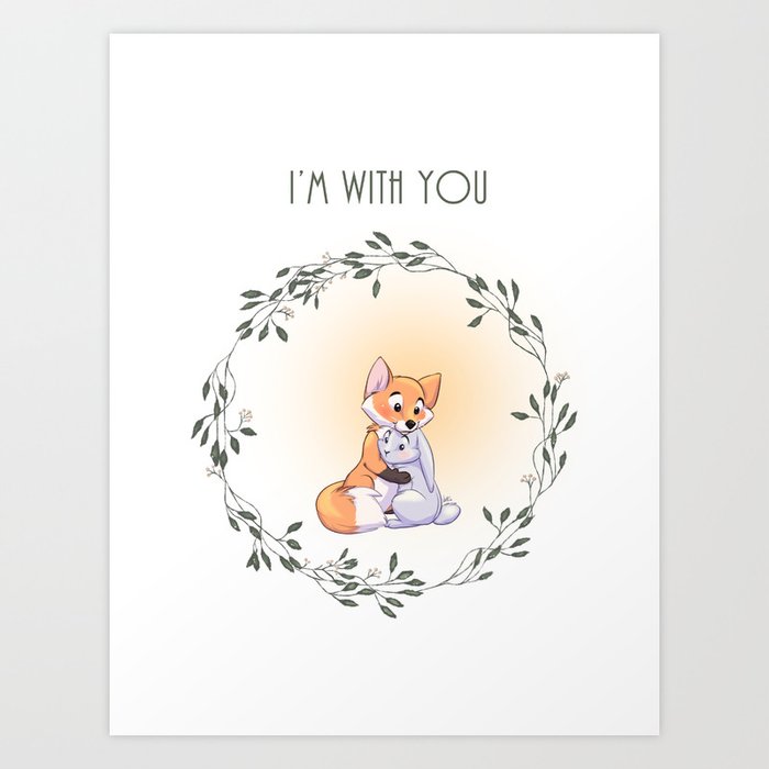 I'm with you Art Print