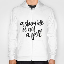 A stumble is not a fall Hoody